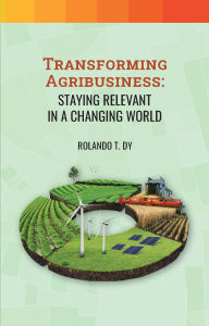 Transforming Agribusiness Staying relevant in a changing world book by Dr. Rolando Dy